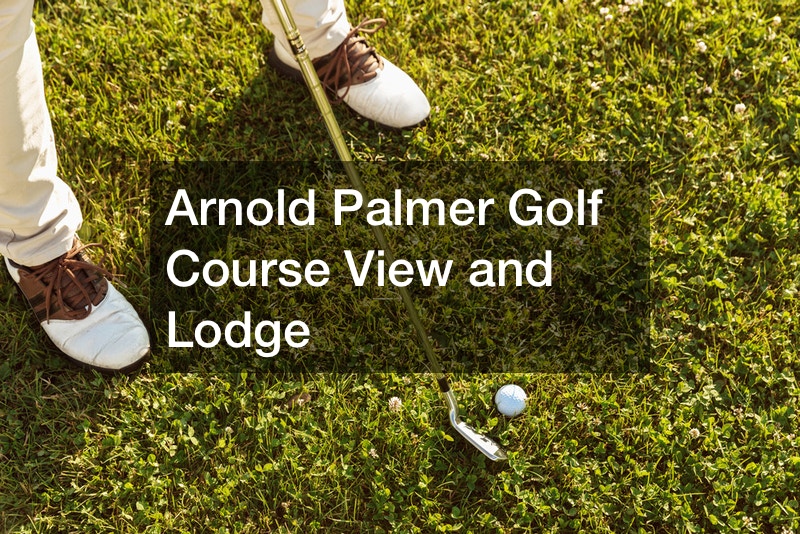 Arnold Palmer Golf Course View and Lodge