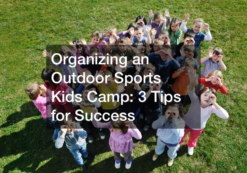 Organizing an Outdoor Sports Kids Camp  3 Tips for Success